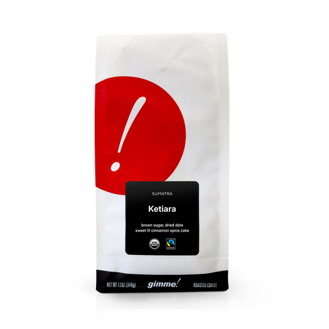 Sumatra Ketiara (Fairtrade Organic) - Gimme! Coffee